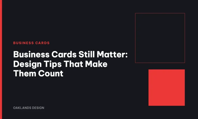Business Cards Still Matter: Design Tips That Make Them Count