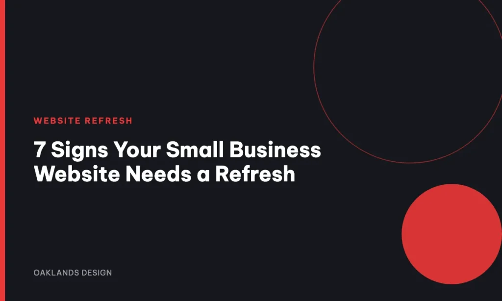 7 Signs Your Small Business Website Needs a Refresh